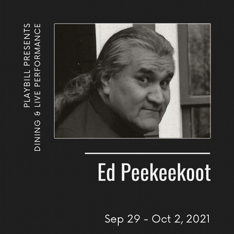 Ed Peekeekoot  @ Chemainus Theatre Festival Playbill Dining Room Oct 2 2021 - May 8th @ Chemainus Theatre Festival Playbill Dining Room