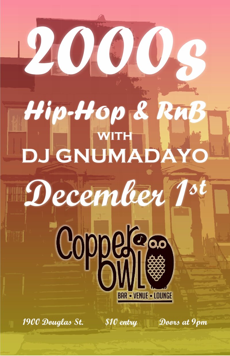2000s Hip-Hop & RnB with: DJ GNUMADAYO @ Copper Owl Dec 1 2016 - Jun 11th @ Copper Owl