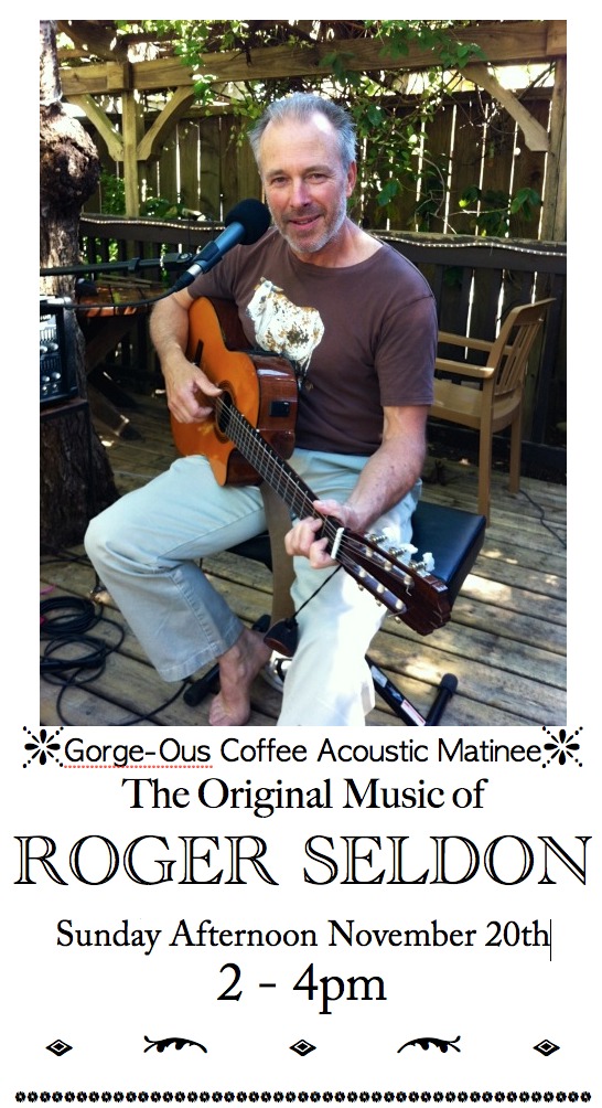 Sunday Acoustic Matinee: Roger Seldon @ Gorge-ous Coffee Nov 20 2016 - Jun 6th @ Gorge-ous Coffee