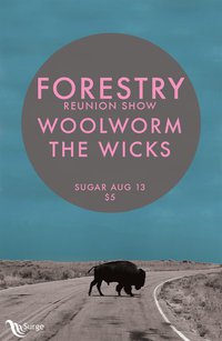 Forestry Reunion Show: Forestry, Woolworm, the Wicks @ Capital Ballroom Aug 13 2011 - May 8th @ Capital Ballroom