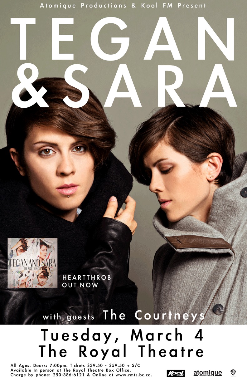 Tegan And Sara, The Courtneys @ Royal Theatre Mar 4 2014 - May 8th @ Royal Theatre