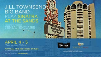 Playing the music of Frank Sinatra & Count Basie at The Sands.: Jill Townsend Big Band, Denzal Sinclaire @ VSO School of Music (Pyatt Hall) Apr 5 2014 - May 7th @ VSO School of Music (Pyatt Hall)