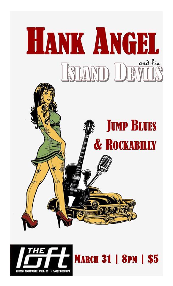 HANK ANGEL and his ISLAND DEVILS @ The Loft (Victoria) Mar 31 2018 - May 7th @ The Loft (Victoria)
