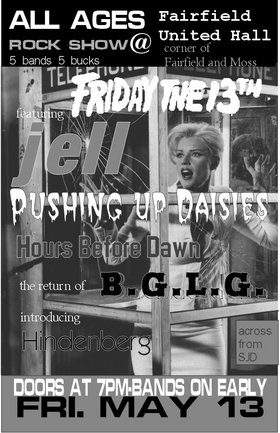 Friday the 13th: Jell, Pushing Up Daisies, Hours Before Dawn, B.G.L.G., Hindenberg @ Fairfield United Church May 13 2005 - May 6th @ Fairfield United Church