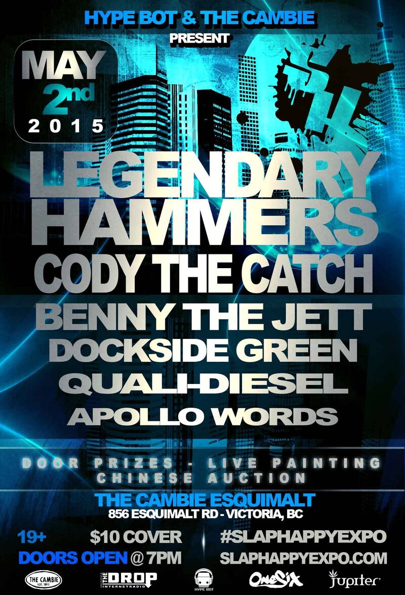Slap Happy Launch Party: Legendary Hammers, Cody the Catch, Kevin Bennett, Dockside Green, Quali-Diesel, Apollo Words @ The Cambie at the  Esquimalt Inn May 2 2015 - May 12th @ The Cambie at the  Esquimalt Inn
