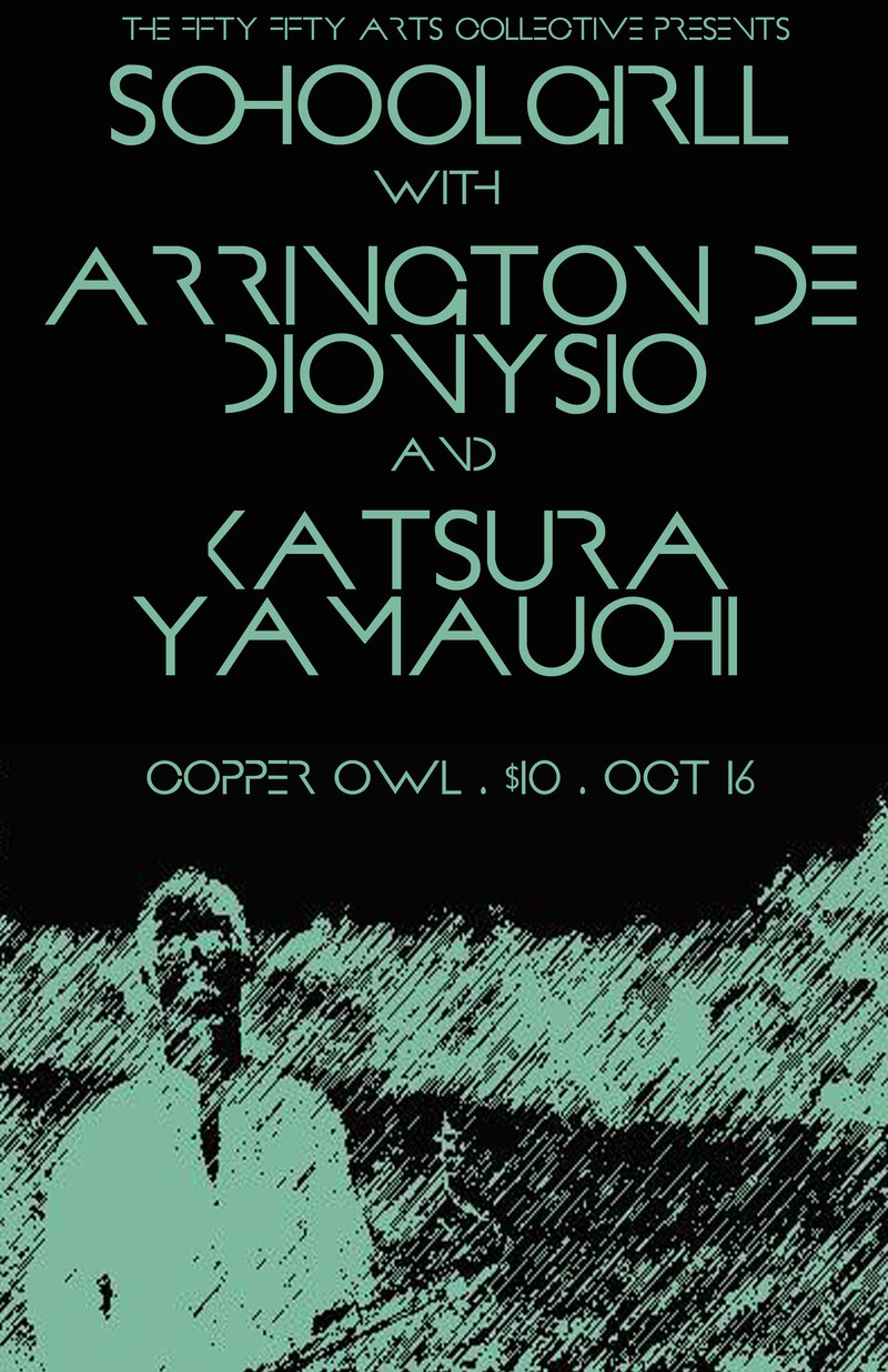 the fifty fifty arts collective presents: SCHOOLGIRL, Arrington de Dionysio, Katsura Yamauchi @ Copper Owl Oct 16 2016 - Jun 4th @ Copper Owl