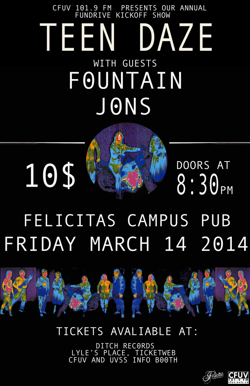 Teen Daze kicks off CFUV 101.9 FM's 2014 Fundrive!: Teen Daze , Jons, Fountain @ Felicita's Pub Mar 14 2014 - May 13th @ Felicita's Pub
