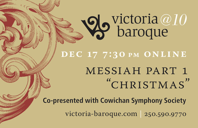 Messiah Part 1 "Christmas": Victoria Baroque @ Online Dec 17 2020 - May 6th @ Online