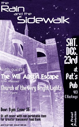 Take a break from the holiday stress!: The Rain And The Sidewalk, The Will Austin Escape, the national shield @ Pat's Pub Dec 23 2006 - May 16th @ Pat's Pub