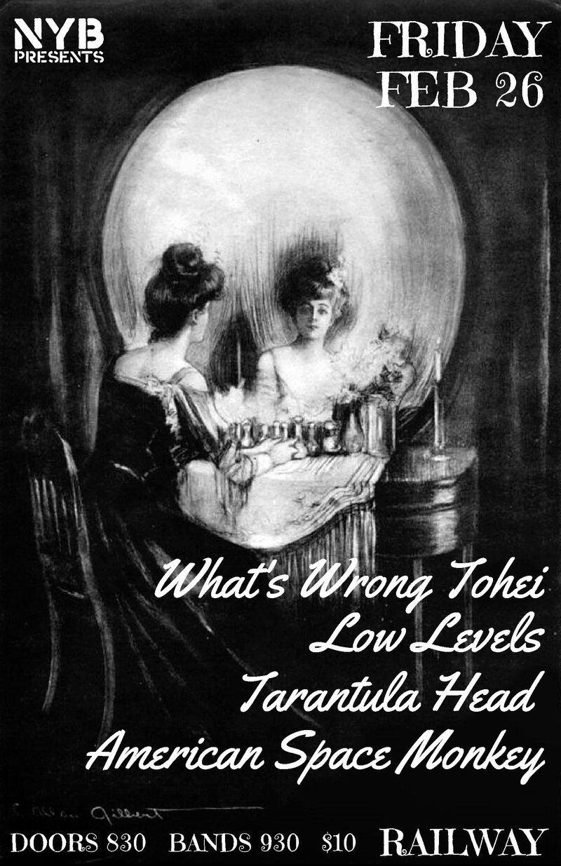 What's Wrong Tohei?, Low Levels, Tarantula Head, American Space Monkey @ Railway Club Feb 26 2016 - May 20th @ Railway Club