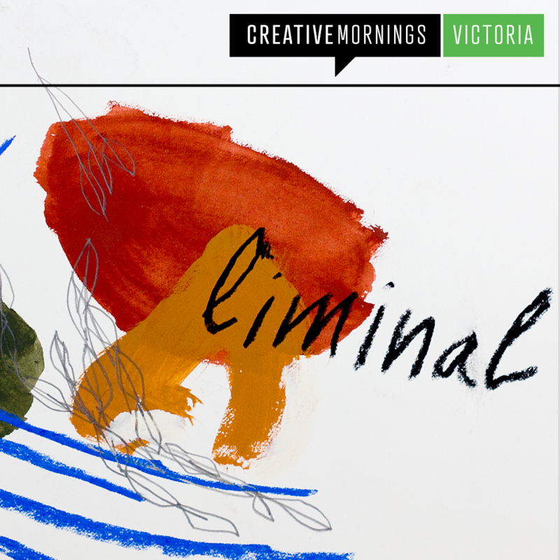 CreativeMornings/Victoria: "Liminal" with Heather Dean & Lara Wilson - Jun 8th @ Online