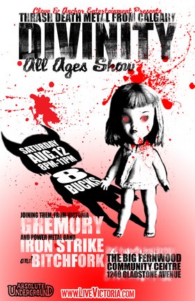 Divinity, Gremory, Iron Strike, Bitchfork @ Fernwood (NRG) Community Centre Aug 12 2006 - Apr 30th @ Fernwood (NRG) Community Centre