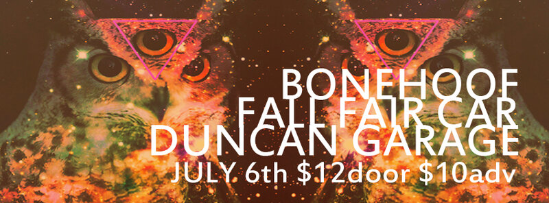 BoneHoof, Fall Fair Car @ The Duncan Showroom - Upstairs Jul 6 2013 - May 1st @ The Duncan Showroom - Upstairs