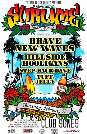 TRIBUTE TO SUBLIME ISLAND STYLE RETURNS! - VICTORIA BC: Brave New Waves, Hillside Hooligans, Step Back Dave, Tuff Jelly @ Distrikt Feb 23 2012 - May 6th @ Distrikt