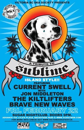 TRIBUTE TO SUBLIME ISLAND STYLE (SOLD OUT)!: Current Swell, Kiltlifters, Brave New Waves, Jon and Roy @ Capital Ballroom Feb 22 2008 - May 6th @ Capital Ballroom