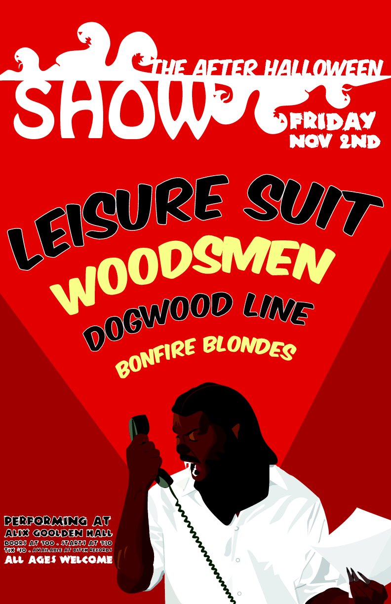 The After Halloween Show: Leisure Suit, Woodsmen, Dogwood Line, Bonfire Blondes @ Alix Goolden Performance Hall Nov 2 2012 - May 7th @ Alix Goolden Performance Hall