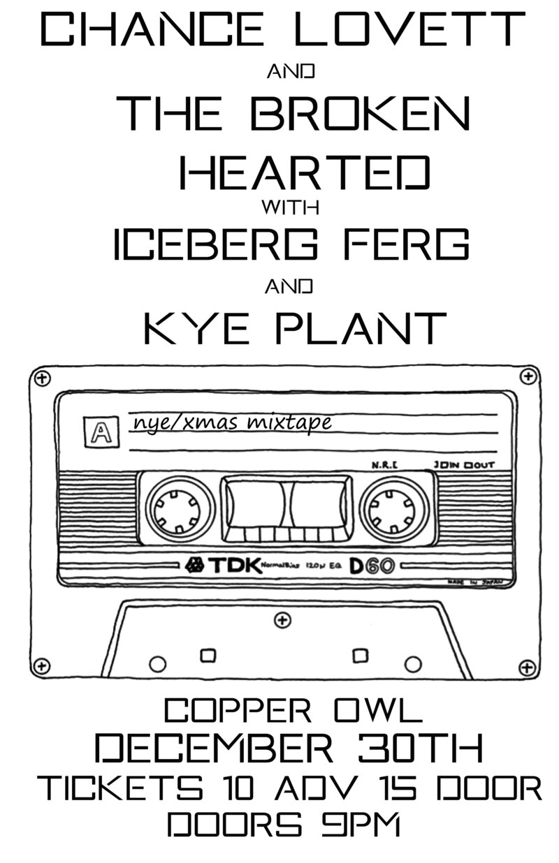 Chance Lovett and the Broken Hearted, Iceberg Ferg, Kye Plant @ Copper Owl Dec 30 2016 - Jun 10th @ Copper Owl