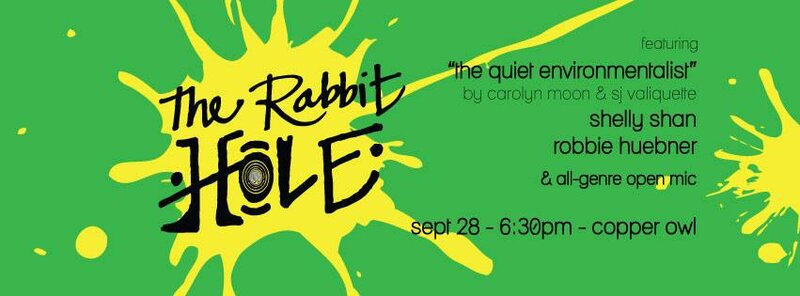 The Rabbit Hole: THE QUIET ENVIRONMENTALIST, CAROLYN MOON, SARAH JEAN VALIQUETTE, Robbie Huebner @ Copper Owl Sep 28 2016 - Jun 4th @ Copper Owl