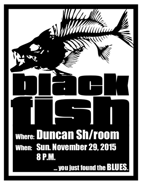 blues music - blackfish at the Duncan Showroom: Blackfish @ The Duncan Showroom - Upstairs Nov 29 2015 - May 13th @ The Duncan Showroom - Upstairs
