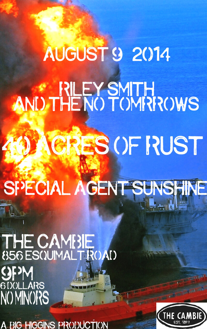 SUMMER ROCK BLOWOUT: Riley Smith, 40 Acres OF Rust, Special agent sunshine @ The Cambie at the  Esquimalt Inn Aug 9 2014 - May 7th @ The Cambie at the  Esquimalt Inn