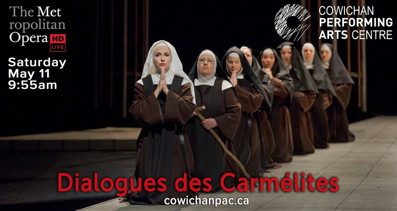 Met Opera Live in HD: Dialogues des Carm&eacute;lites @ Cowichan Performing Arts Centre May 11 2019 - Jun 6th @ Cowichan Performing Arts Centre