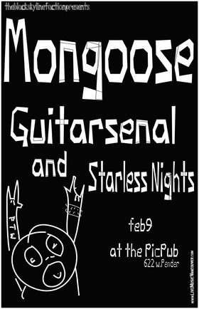 Mongoose, GUITARSENAL, Starless Nights @ The Pic Pub Feb 9 2005 - May 7th @ The Pic Pub
