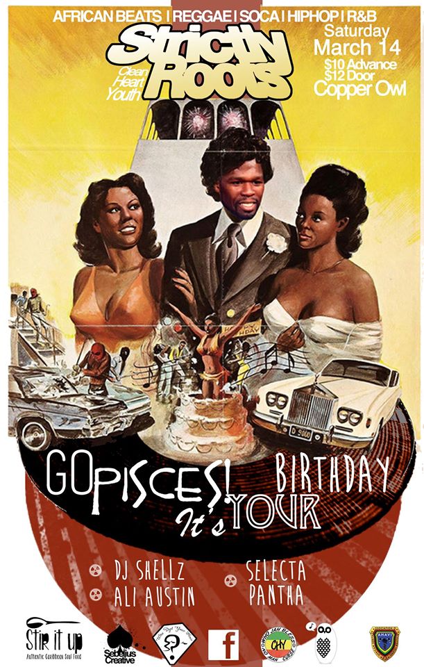 Strictly Roots & Clean Heart Youth Present " Go Pisces it's Your Birthday!": Dj Shellz, Ali "six million dollar man" Austin, Selecta Pantha @ Copper Owl Mar 14 2015 - Jun 5th @ Copper Owl