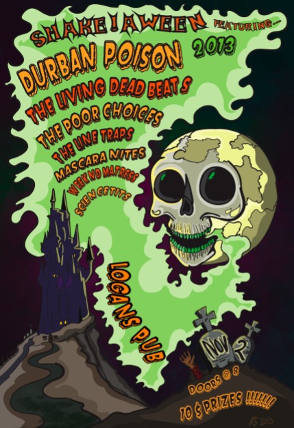 SHAKE!AWEEN - punk rock halloween with: Durban Poison, The Living Deadbeats, The Poor Choices, LINE TRAPS, Mascara Nites, Weekend Mattress, Sciencetits  @ Logan's Pub Nov 2 2013 - May 7th @ Logan's Pub