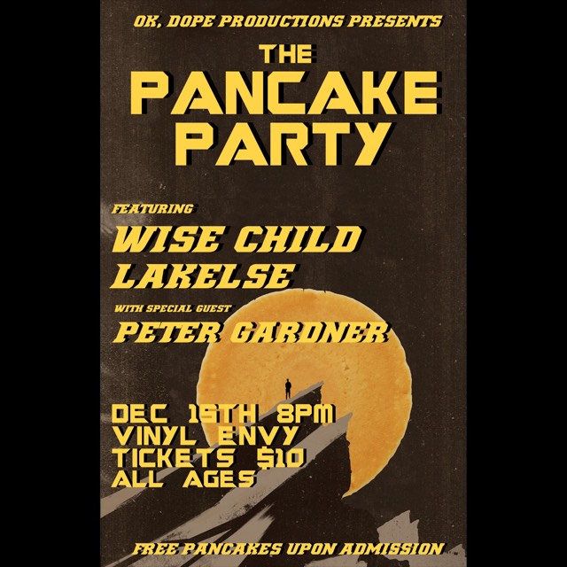 The Pancake Party: Peter Gardner, Lakelse, Wise Child @ Vinyl Envy Dec 15 2017 - May 6th @ Vinyl Envy