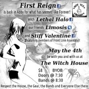 First Reign, Lethal Halo, LIMOSIS, Stiff Valentine @ The Witch House May 4 2012 - May 13th @ The Witch House