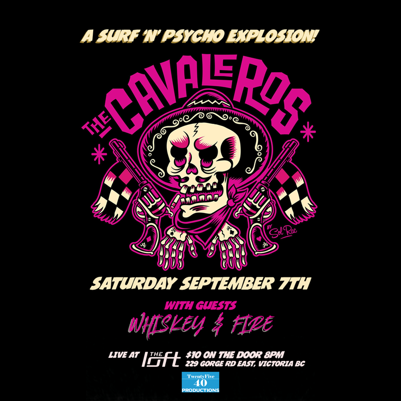 The Cavaleros, Whiskey and Fire @ The Loft (Victoria) Sep 7 2019 - May 7th @ The Loft (Victoria)