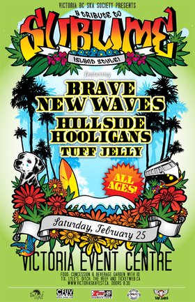 TRIBUTE TO SUBLIME ISLAND STYLE RETURNS! - VICTORIA BC -> ALL AGES: Brave New Waves, Hillside Hooligans, Tuff Jelly @ Victoria Event Centre Feb 25 2012 - May 5th @ Victoria Event Centre