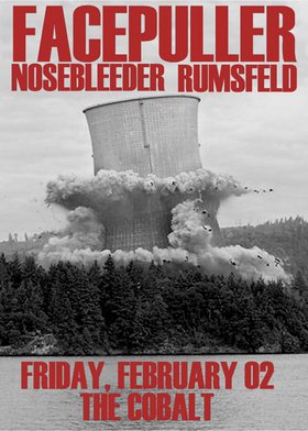 Facepuller, Nosebleeder, rumsfeld @ The Former Cobalt - Feb 02, 2007