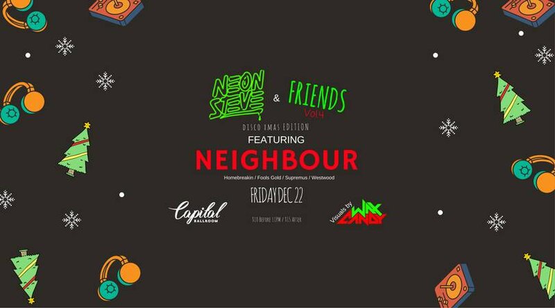 Neon Steve & Friends Vol. 4: Neon Steve, Neighbour @ Capital Ballroom Dec 22 2017 - May 10th @ Capital Ballroom