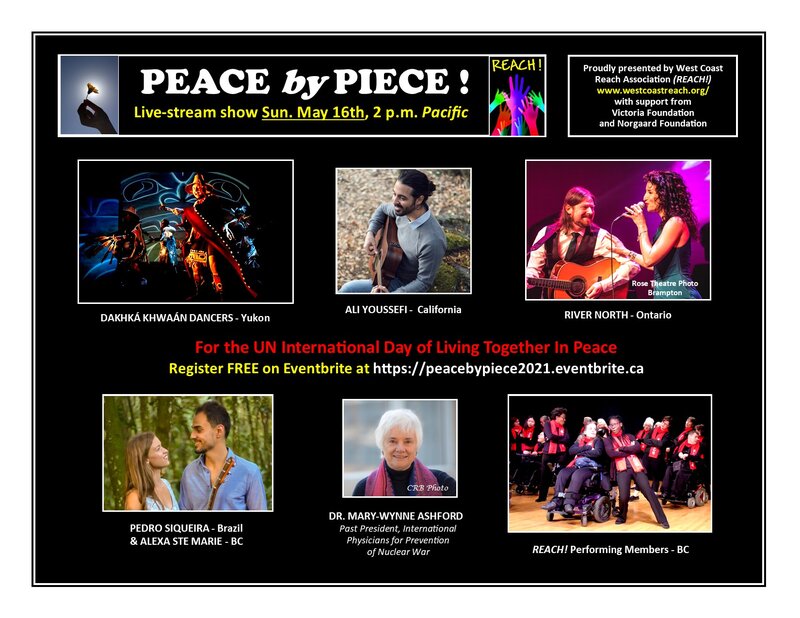 PEACE BY PIECE - The Show: REACH! Performing Co.  (Victoria, BC), Dakhka Khwaan First Nations Dancers  (Yukon), River North  (Ontario), Ali Youssefi  (California), Pedro Siqueira & Alexa Ste Marie  (Victoria, BC), Dr. Mary-Wynne Ashford @ Online May 16 2021 - Jun 20th @ Online