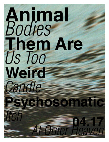 DARK SYNTH: Animal Bodies , Weird Candle , Them Are Us Too, PSYCHOSOMATIC ITCH @ Outer Heaven - Apr 17, 2015