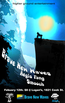 Brave New Waves, Aegis Fang, Smooch @ Logan's Pub Feb 12 2009 - May 8th @ Logan's Pub