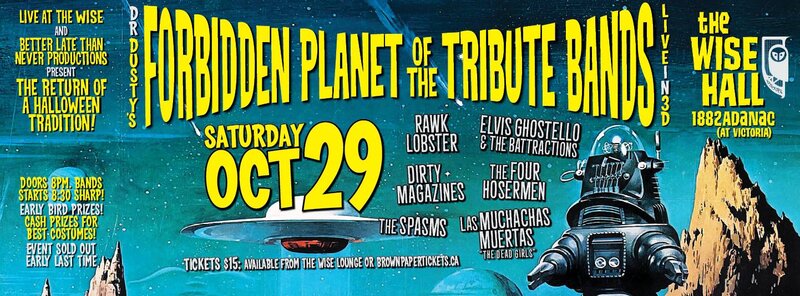 DR DUSTY'S FORBIDDEN PLANET OF THE HALLOWEEN TRIBUTES: Spasms , THE DIRTY MAGAZINES , RAWK LOBSTER , THE FOUR HOSERMEN , LAS MUCHACHAS MEURTES , ELVIS GHOSTELLO & THE BATTRACTIONS  @ WISE Hall Oct 29 2016 - Jun 5th @ WISE Hall