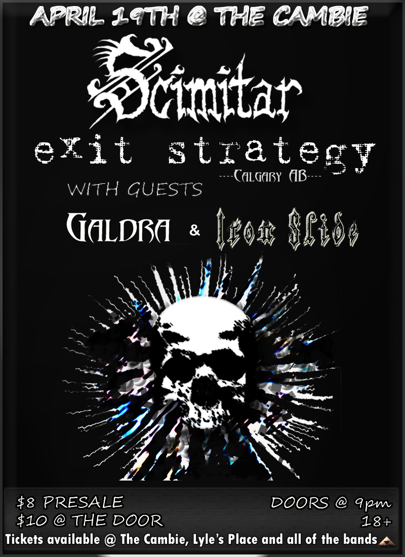 INSANE METAL SHOW!!!: Scimitar, Exit Strategy, GALDRA, Iron Slide @ The Cambie at the  Esquimalt Inn Apr 19 2014 - May 7th @ The Cambie at the  Esquimalt Inn