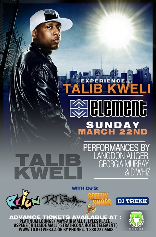 Experience......Talib Kweli: Talib Kweli, Georgia Murray, D Whiz, Langdon Auger, DJ Stallion, J Reign, Trekk, DJ SPEEDY SHOES @ Element Mar 22 2009 - May 25th @ Element