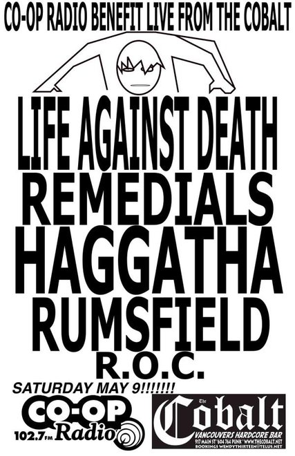 CO-OP RADIO BENEFIT: life against death, The Remedials, HAGGATHA, rumsfeld, R.O.C. @ The Former Cobalt May 9 2009 - May 1st @ The Former Cobalt