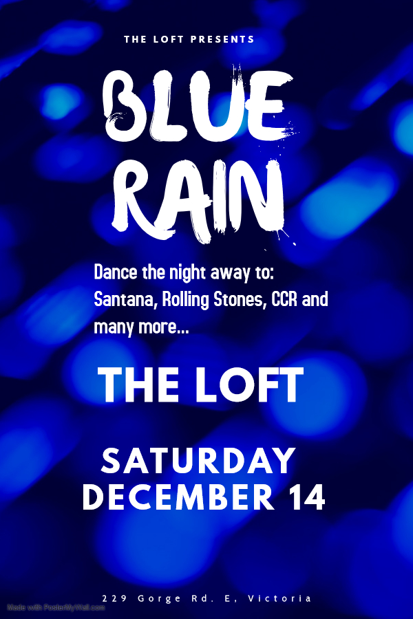 Blue Rain at The Loft: Blue Rain @ The Loft (Victoria) Dec 14 2019 - Jun 6th @ The Loft (Victoria)