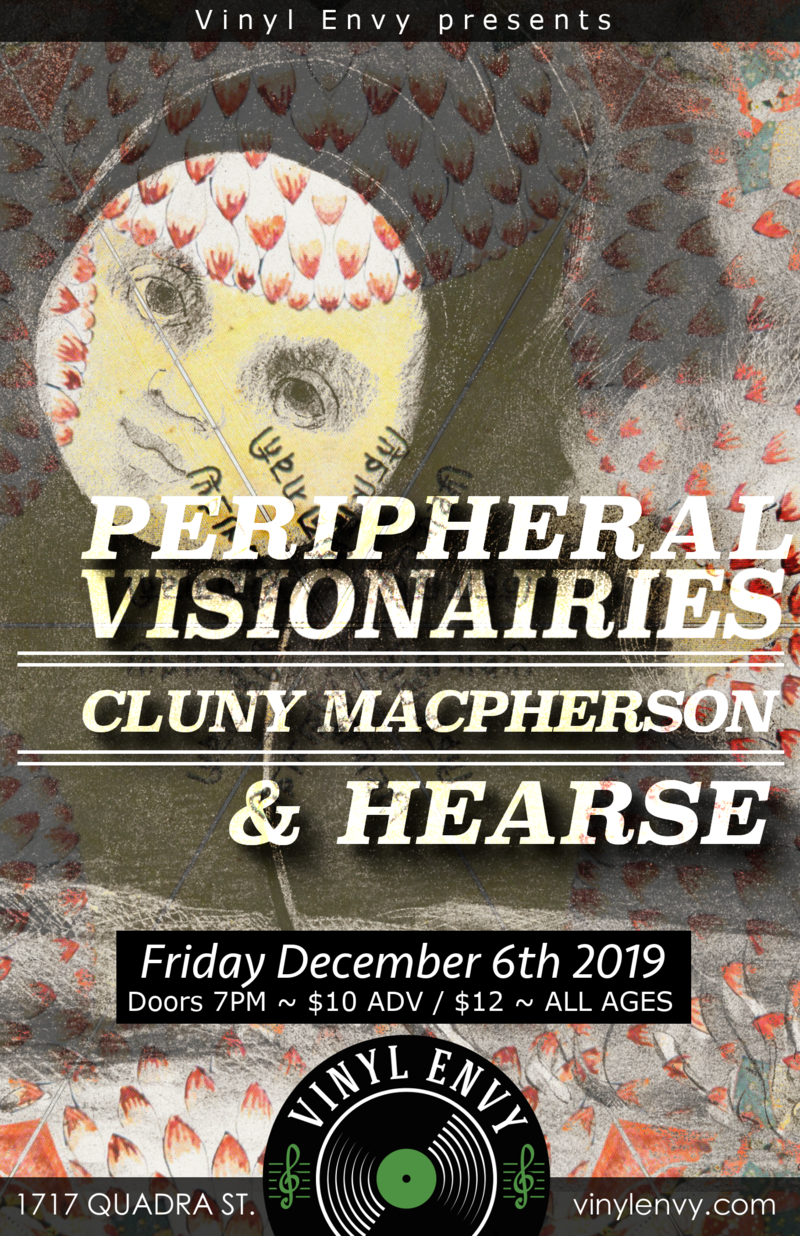 The Peripheral Visionaries (Victoria, BC), Hearse, Cluny Macpherson  (Victoria, BC) @ Vinyl Envy Dec 6 2019 - May 6th @ Vinyl Envy