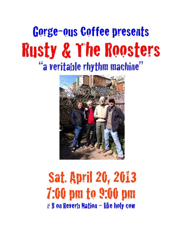 Rusty and the Roosters @ Gorge-ous Coffee Apr 20 2013 - Jun 6th @ Gorge-ous Coffee