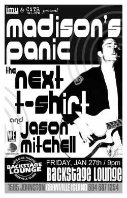 Madison's Panic, The Next T-shirt, Jason Mitchell @ Backstage Lounge Jan 27 2006 - May 7th @ Backstage Lounge