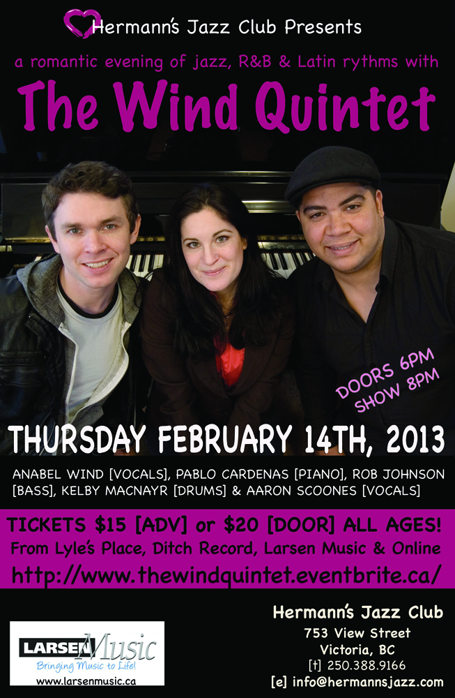 Join us at Hermann's on Valentine's Day for a romantic night of live music from The Wind Quintet.: Anabel Wind, Pablo Cardenas, Rob Johnson, Kelby MacNayr, Aaron Scoones  @ Hermann's Jazz Club Feb 14 2013 - May 6th @ Hermann's Jazz Club