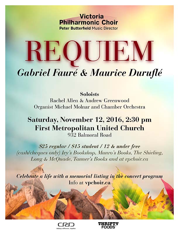 The Victoria Philharmonic Choir, conducted by Peter Butterfield, presents Requiem by Gabriel Faur&eacute; and Maurice Durufl&eacute;: Rachel Allen, Andrew Greenwood, Michael Molnar @ United Commons (First Metropolitan United Church) Nov 12 2016 - May 6th @ United Commons (First Metropolitan United Church)