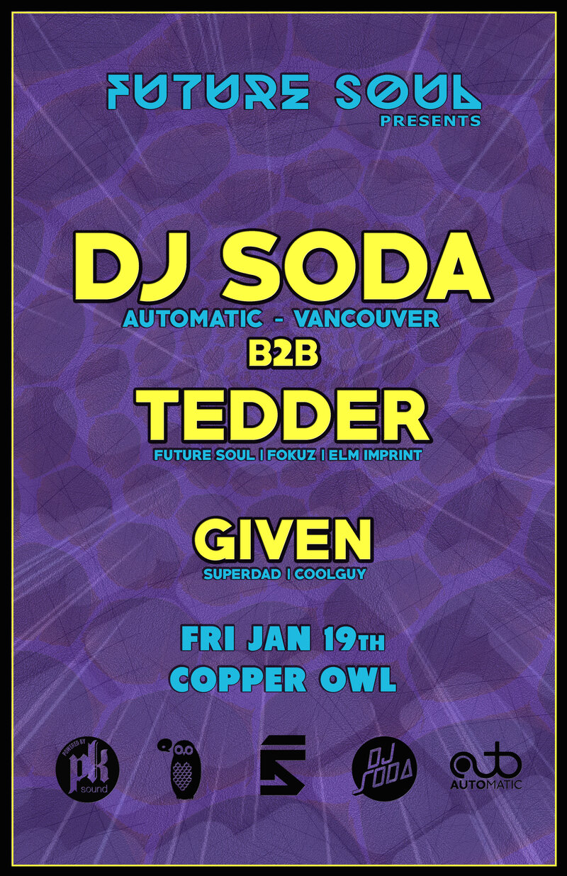 Future Soul presents: DJ SODA, Tedder, Given @ Copper Owl Jan 19 2018 - May 30th @ Copper Owl