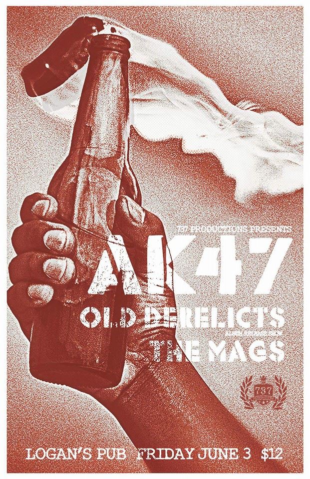 Ak-47, Old Derelicts, the MAGS @ Logan's Pub Jun 3 2016 - May 7th @ Logan's Pub