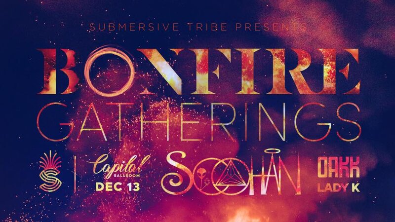 Bonfire Gatherings: Soohan, Oakk, LadyK @ Capital Ballroom Dec 13 2018 - Jun 4th @ Capital Ballroom